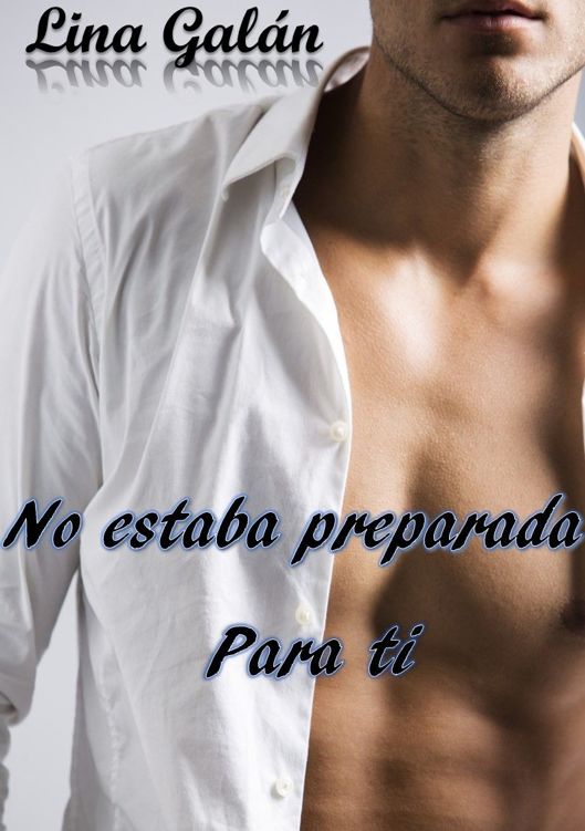 No estaba preparada para ti