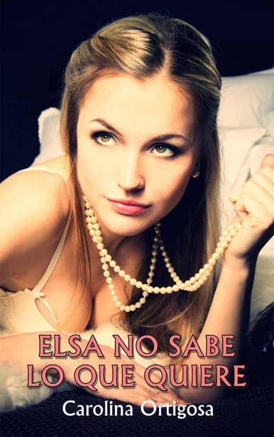 Elsa no sabe lo que quiere