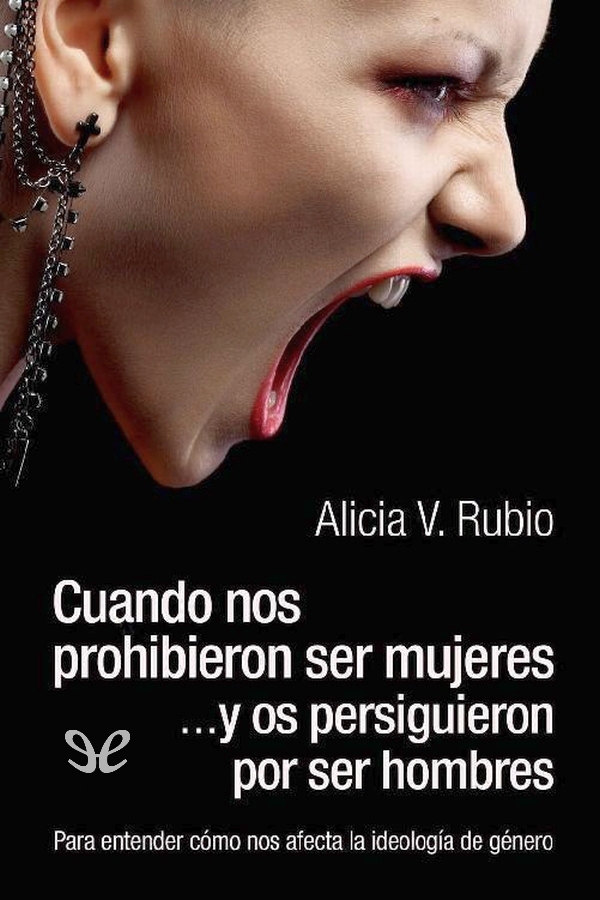 Cuando nos prohibieron ser mujeres ...y os persiguieron por ser hombres