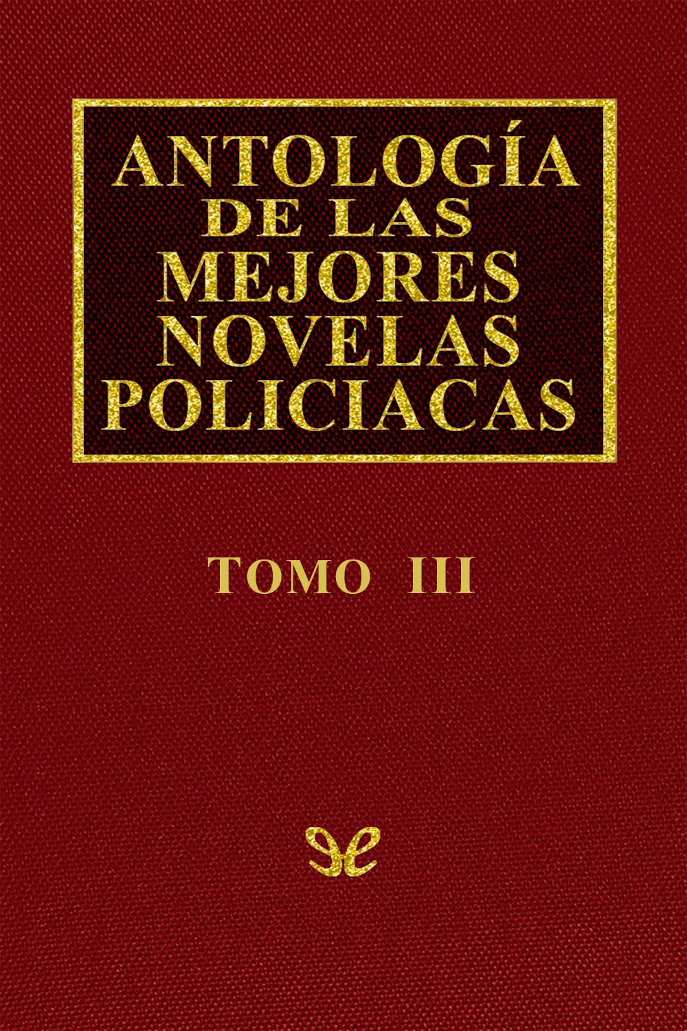 Antología de las mejores novelas policíacas - Vol. III