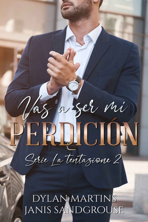 Vas a ser mi perdición