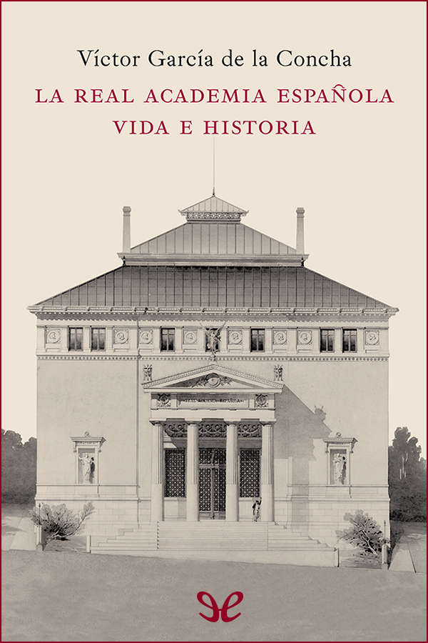 La Real Academia Española. Vida e historia