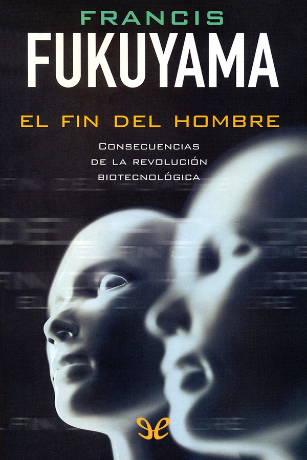 El fin del hombre: Consecuencias de la revolución biotecnológica