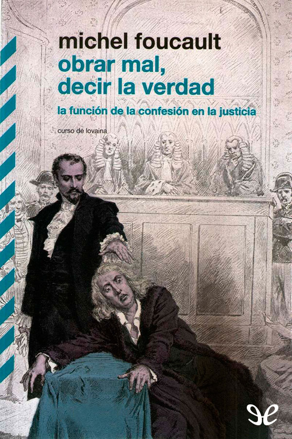 Obrar mal, decir la verdad: la función de la confesión en la justicia