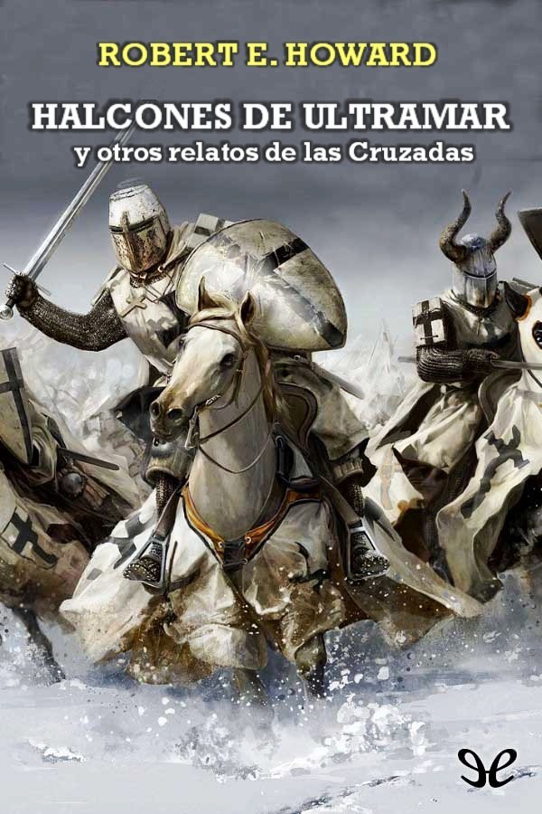 Halcones de Ultramar y otros relatos de las Cruzadas