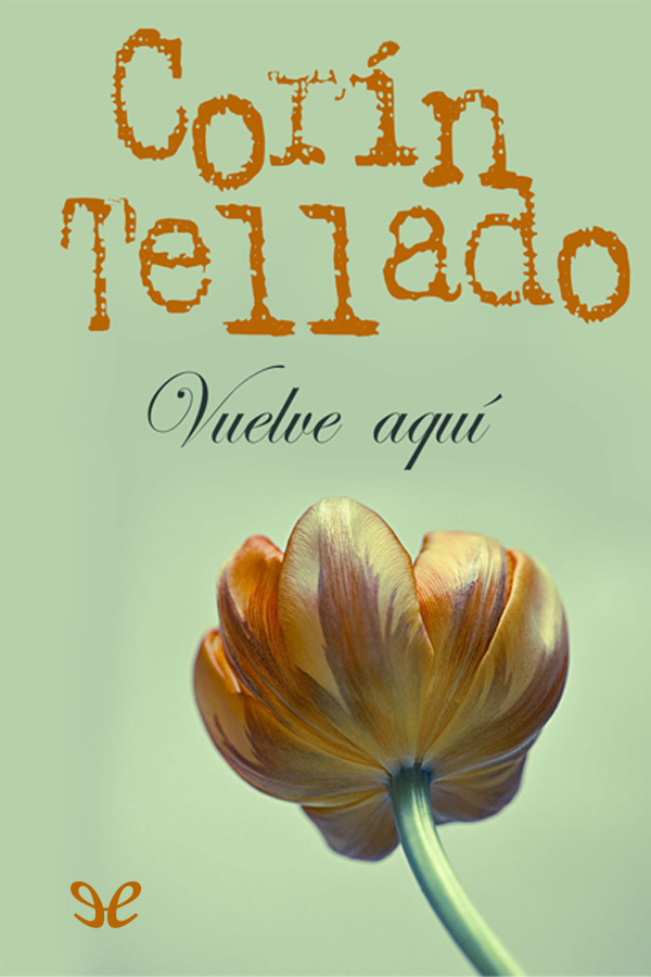 Vuelve aquí