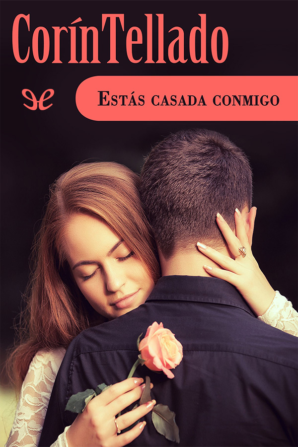 Estás casada conmigo