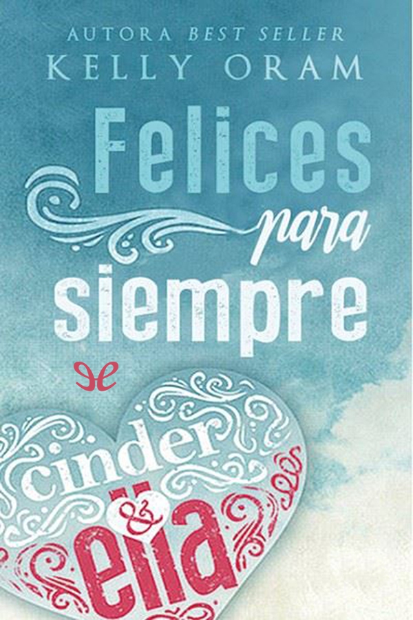 Cinder y Ella. Felices para siempre