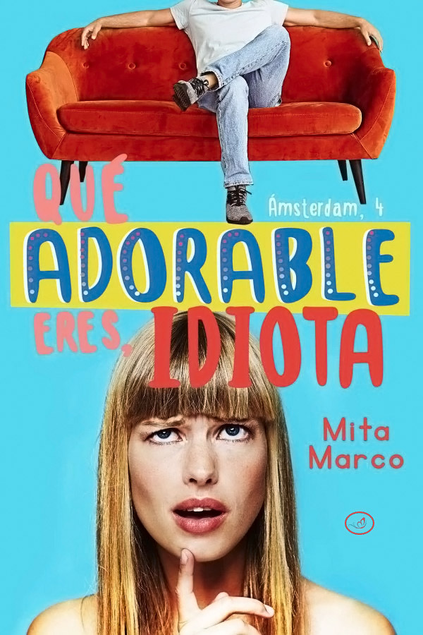 Qué adorable eres, idiota