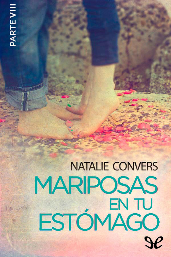 Mariposas en tu estómago (Parte VIII)