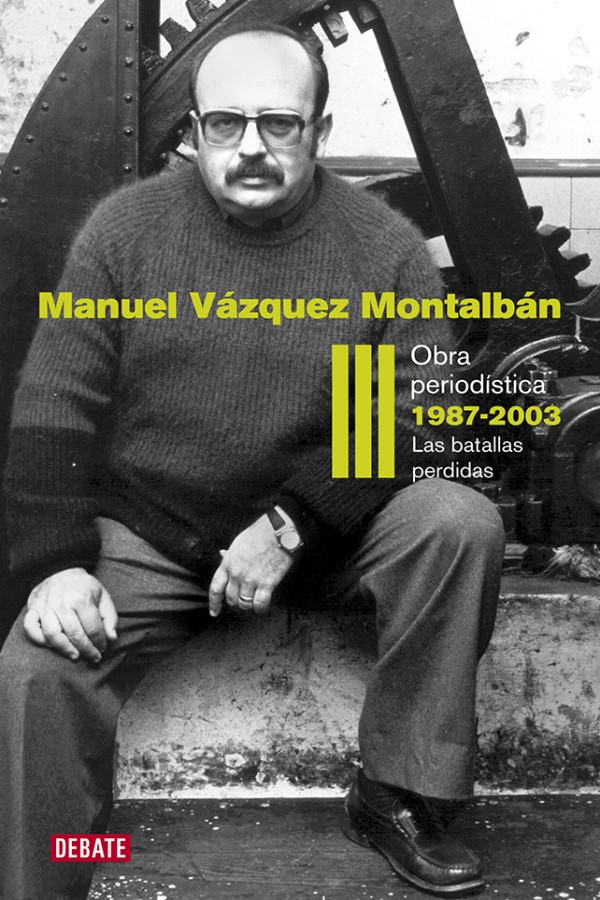 Obra periodística Vol. III - 1987-2003. Las batallas perdidas