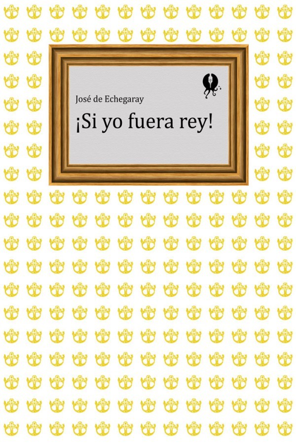 ¡Si yo fuera rey!