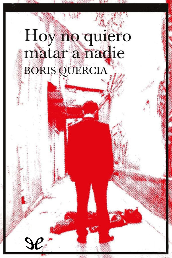 Hoy no quiero matar a nadie