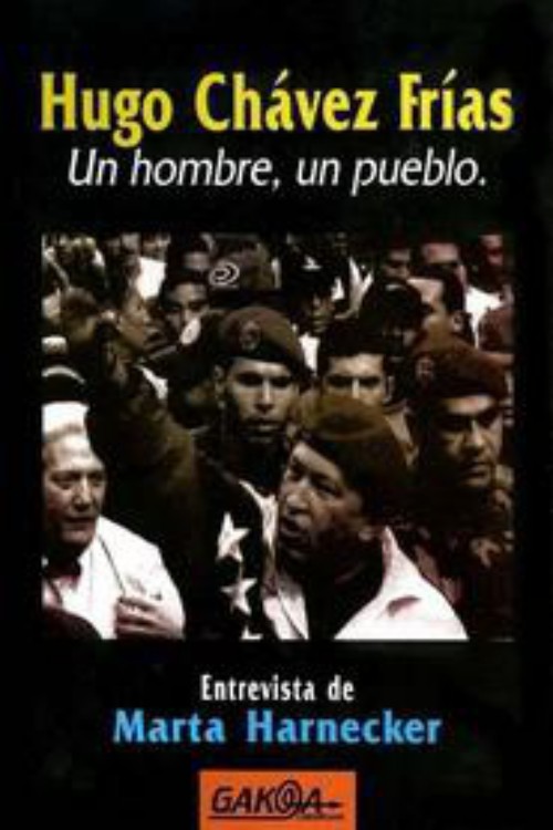 Hugo Chávez Frías. Un hombre, un pueblo