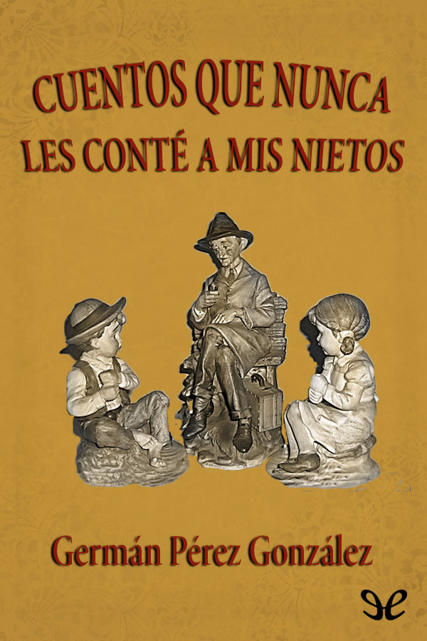 Cuentos que nunca les conté a mis nietos