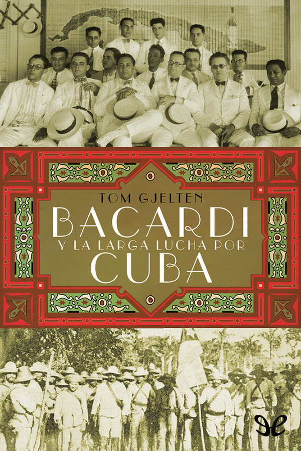 Bacardí y la larga lucha por Cuba