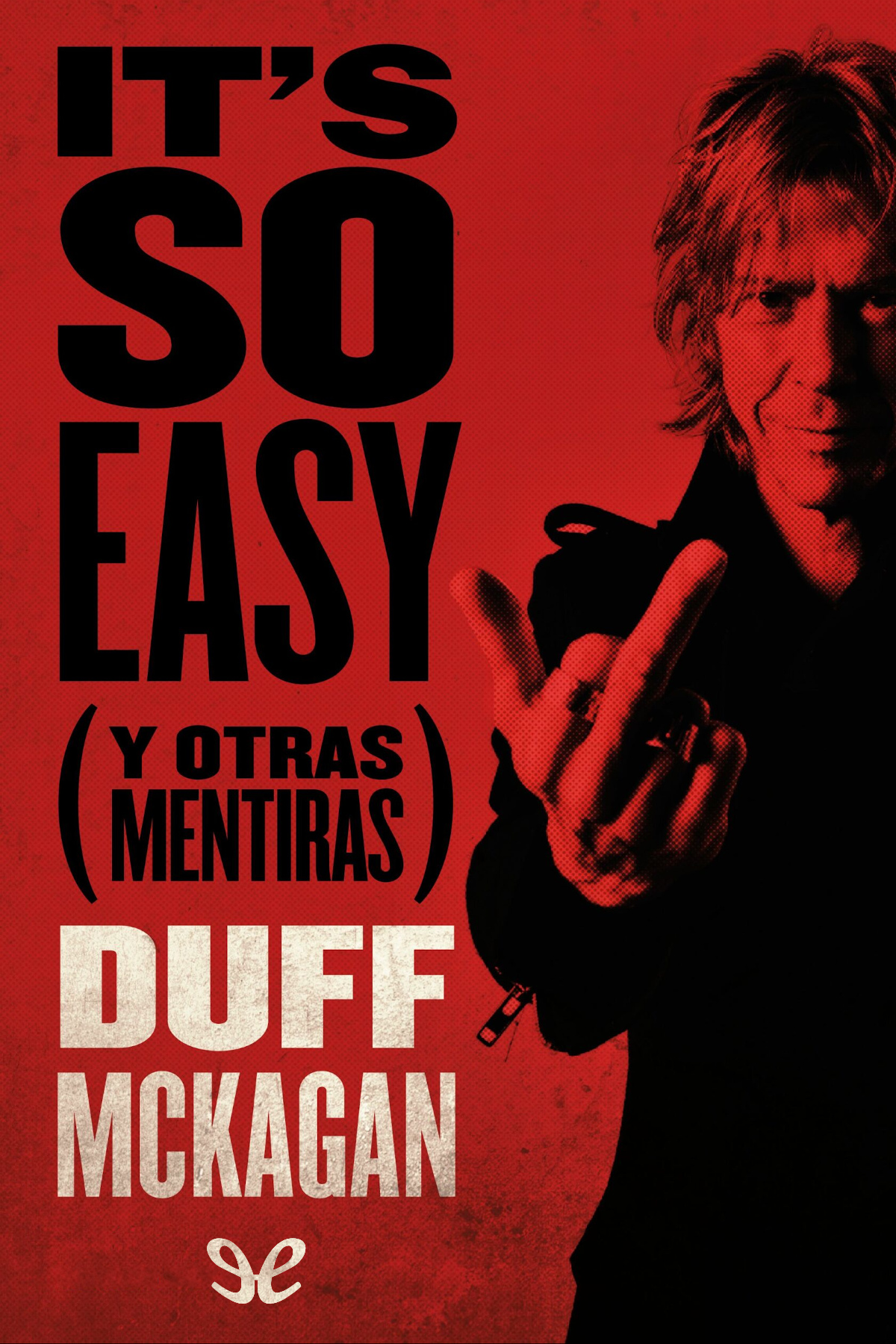 It’s So Easy: (Y otras mentiras)