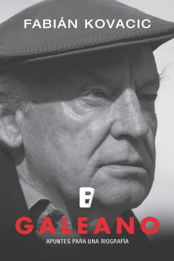 Galeano. La biografía