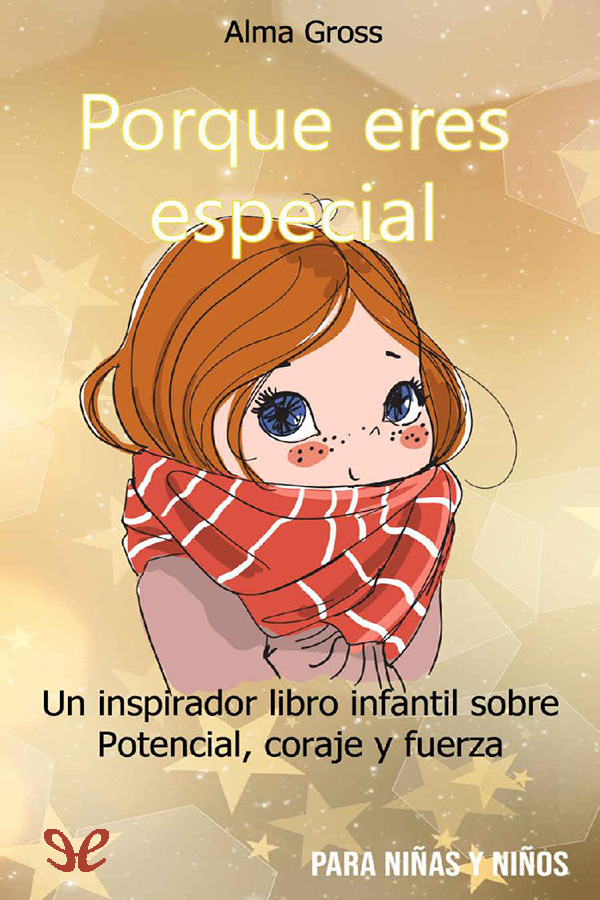 Porque eres especial: Un inspirador libro infantil sobre Potencial, coraje y fuerza - Para niñas y niños
