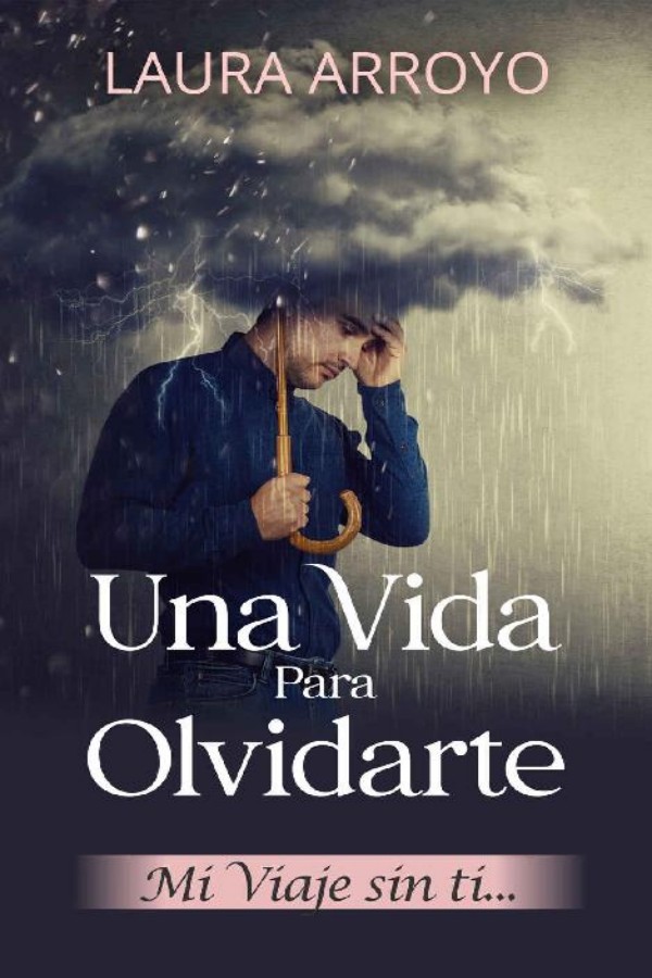 Una vida para olvidarte. Mi viaje sin ti...