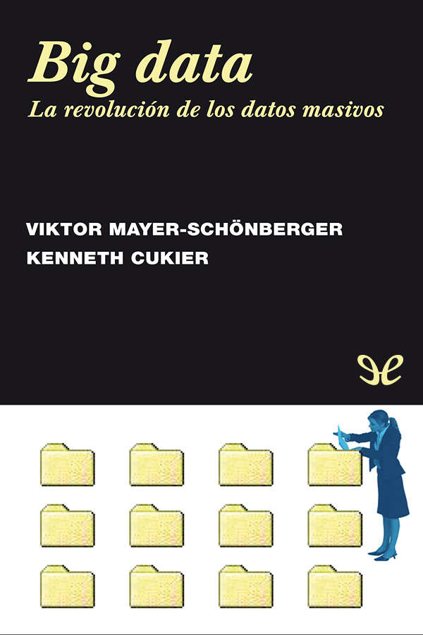 Big data. La revolución de los datos masivos