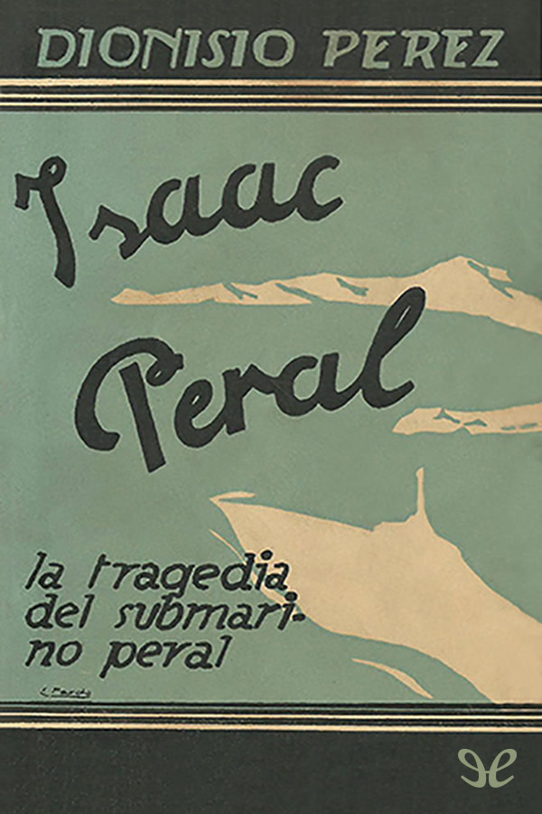 Isaac Peral. La tragedia del submarino Peral