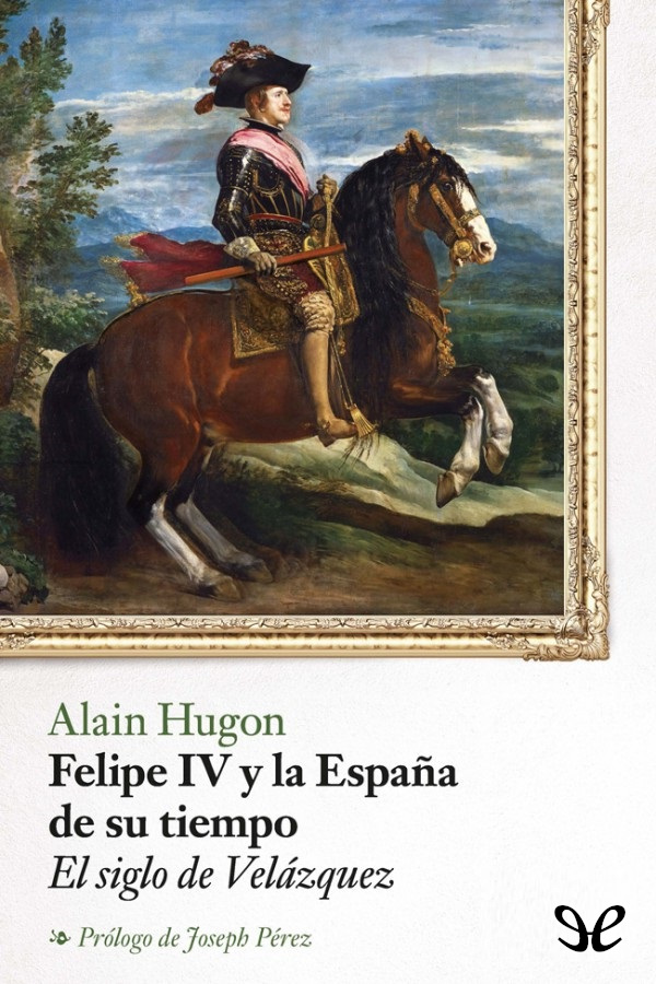 Felipe IV y la España de su tiempo