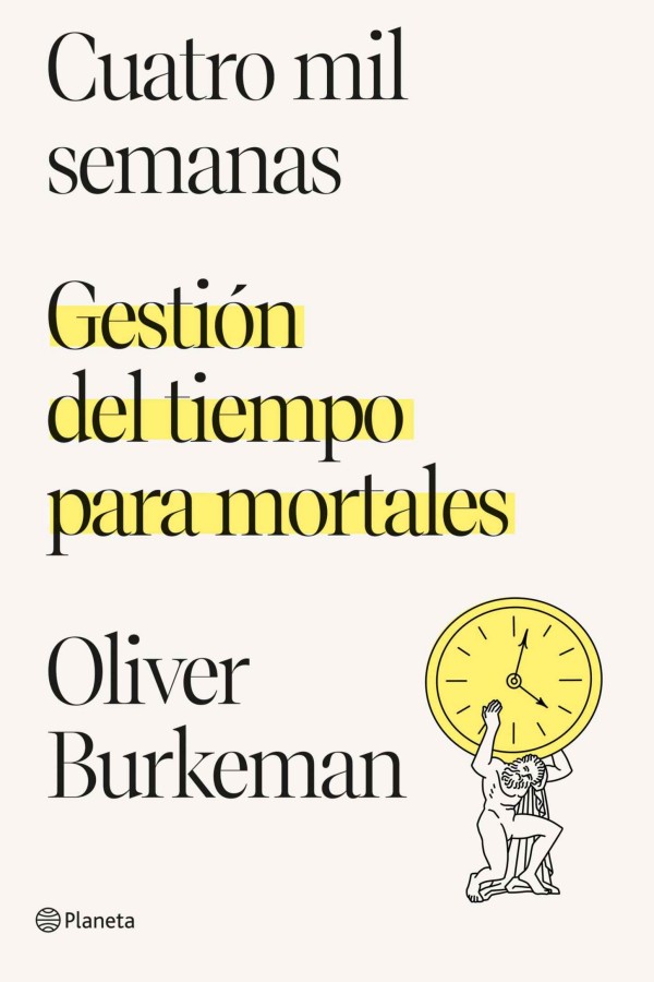 Cuatro mil semanas: Gestión del tiempo para mortales