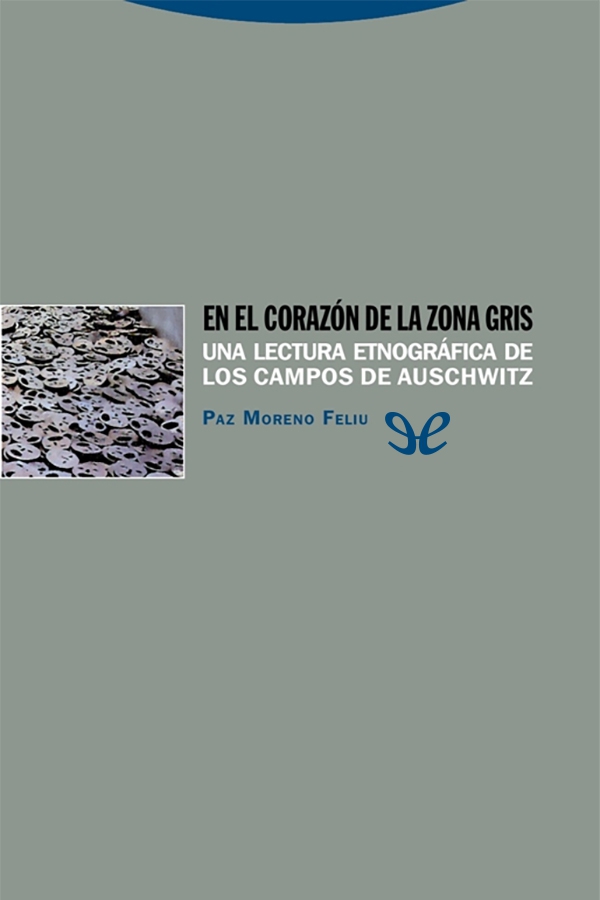 En el corazón de la zona gris: una lectura etnográfica de los campos de Auschwitz
