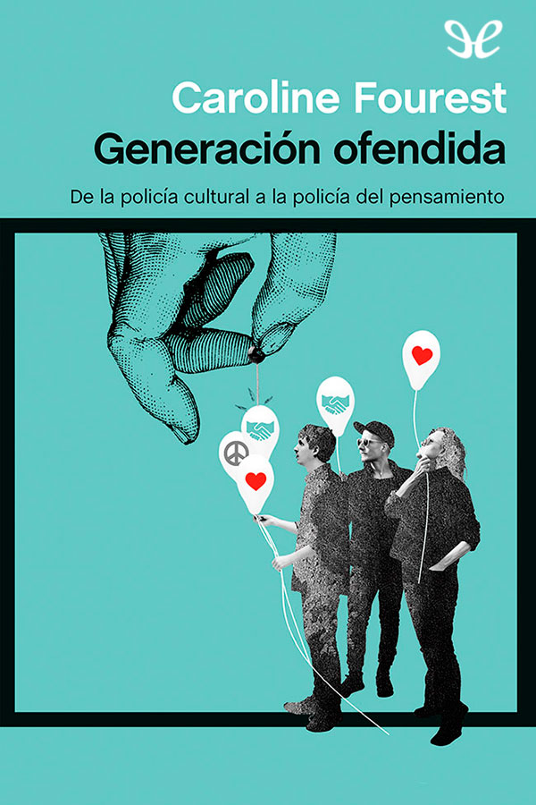 Generación ofendida: De la policía de la cultura a la policía del pensamiento