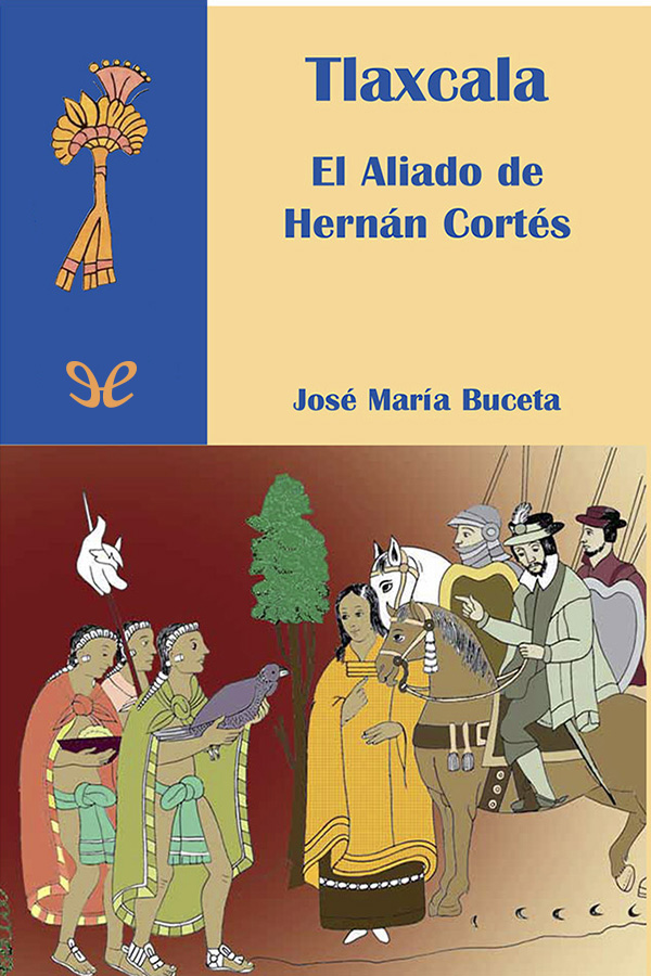 Tlaxcala, el aliado de Hernán Cortés