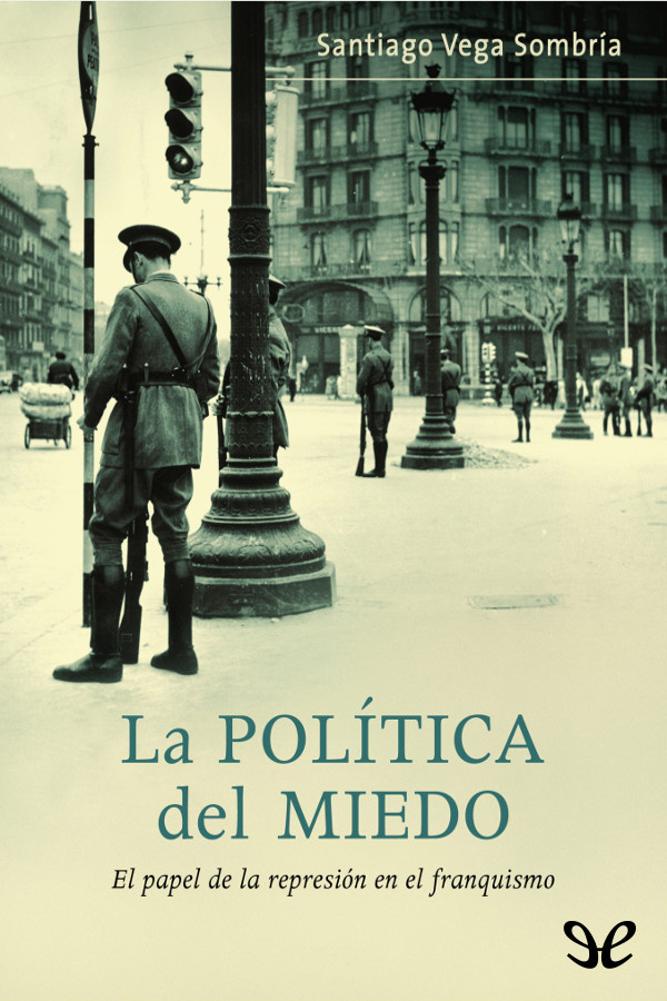 La política del miedo. El papel de la represión en el franquismo