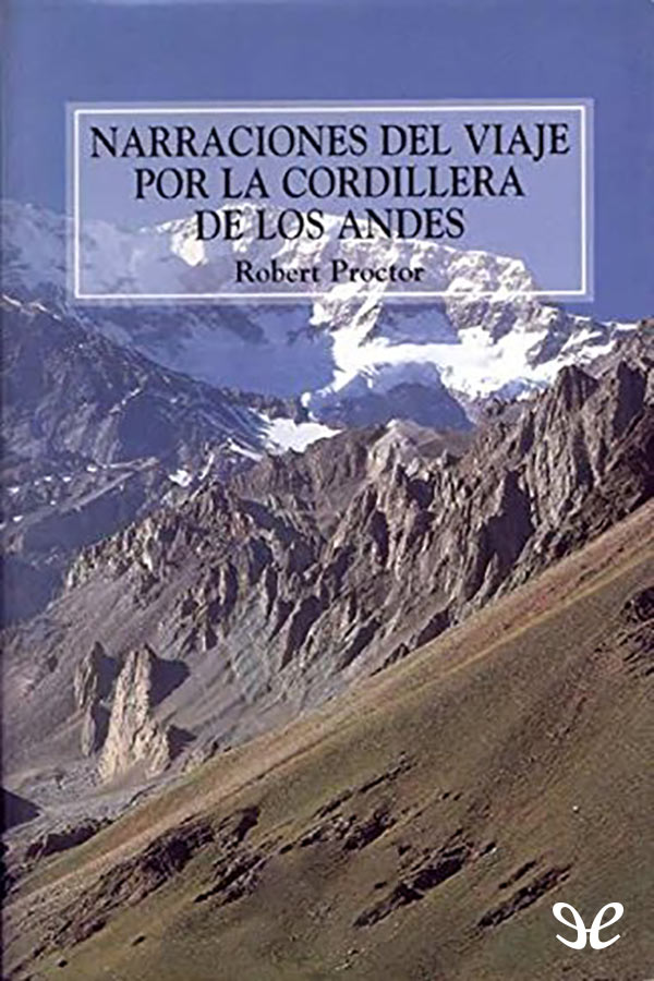 Narraciones del viaje por la Cordillera de los Andes