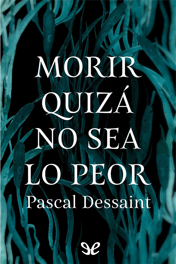 Morir quizá no sea lo peor