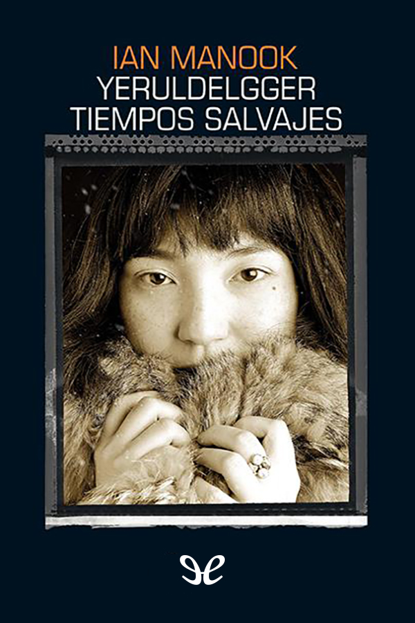Yeruldelgger, tiempos salvajes