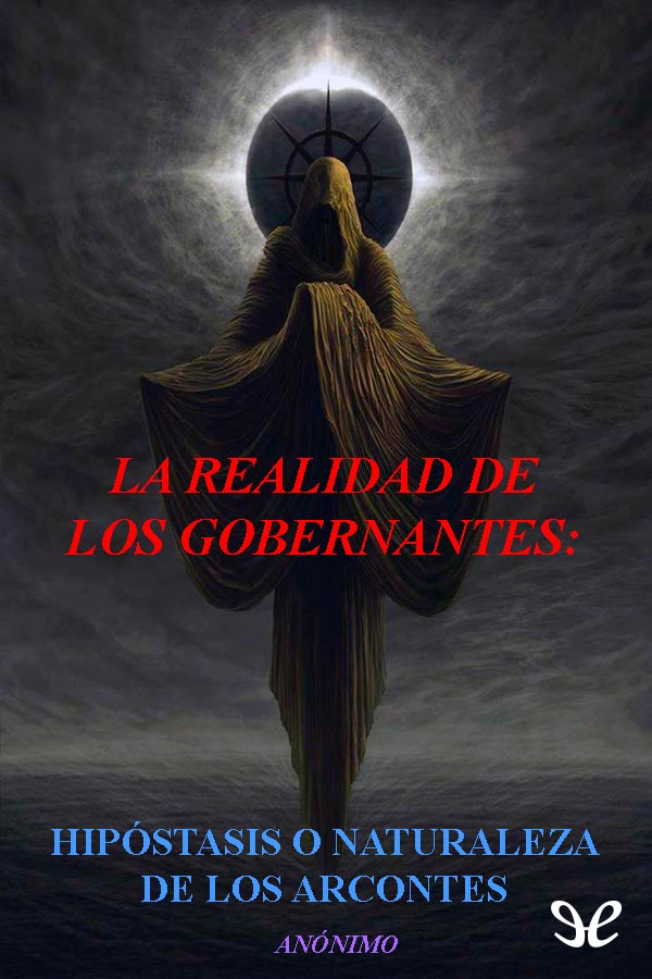 La realidad de los gobernantes: hipóstasis o naturaleza de los Arcontes