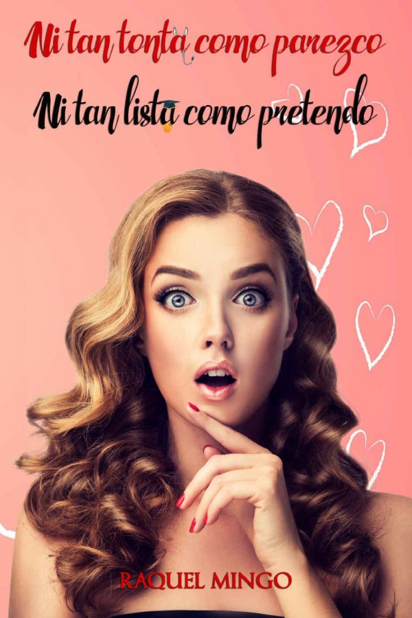 Ni tan tonta como parezco ni tan lista como pretendo