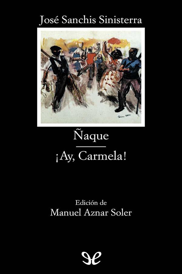 Ñaque & ¡Ay, Carmela! (Ed. anotada)
