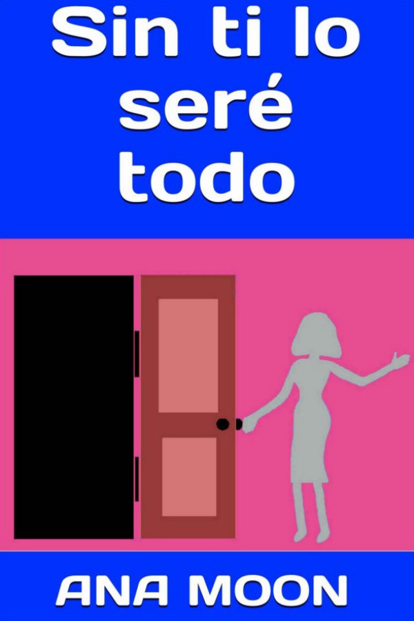 Sin ti lo seré todo