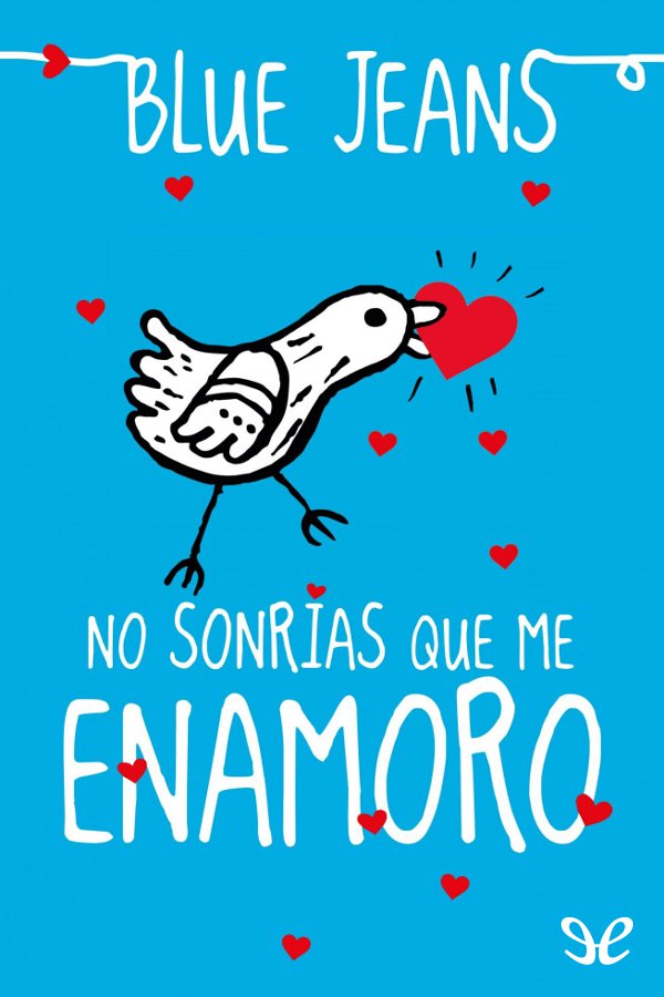 No sonrías que me enamoro