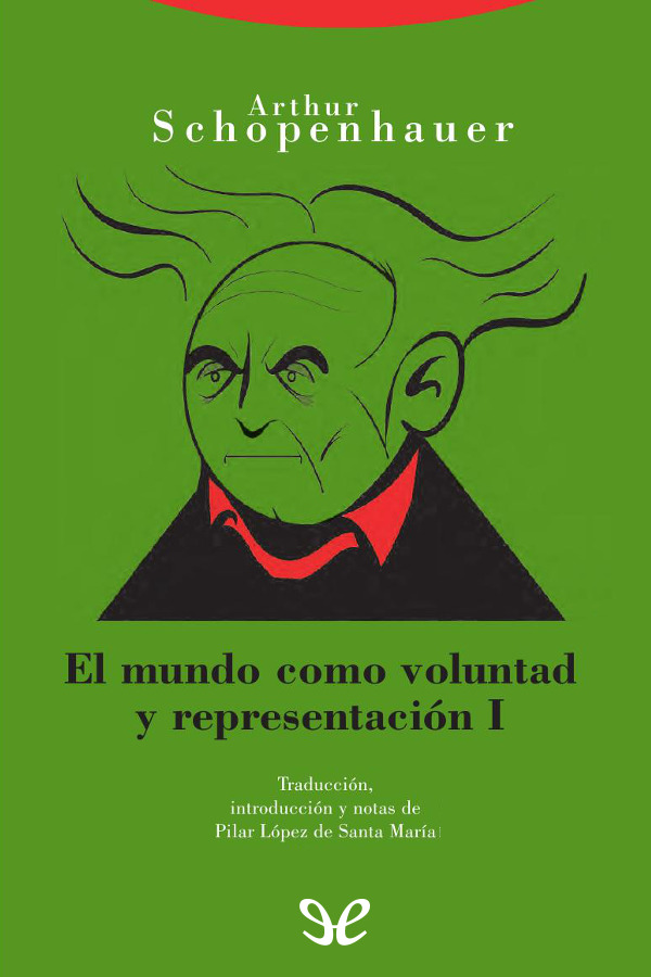 El mundo como voluntad y representación I