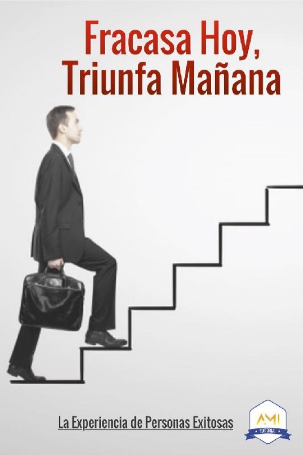 Fracasa hoy, triunfa mañana