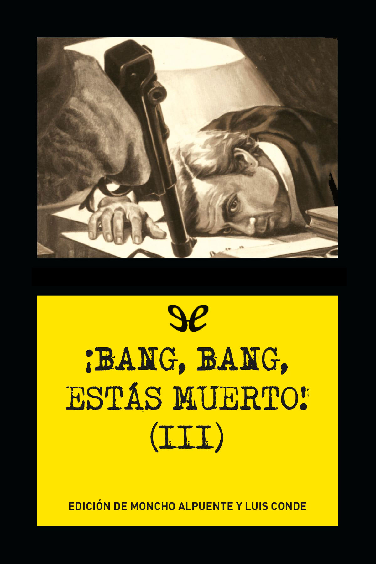 ¡Bang, bang, estás muerto! (III)
