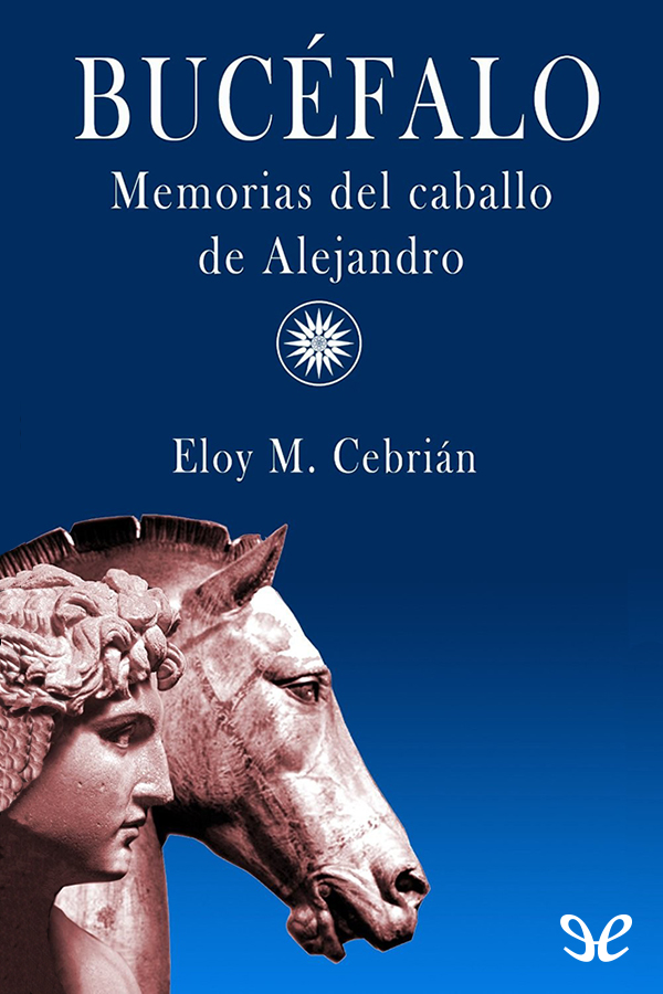 Bucéfalo. Memorias del caballo de Alejandro