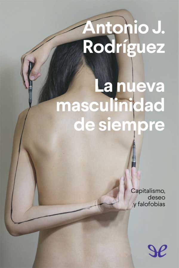 La nueva masculinidad de siempre: capitalismo, deseo y falofobias