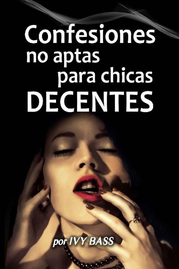 Confesiones no aptas para chicas decentes